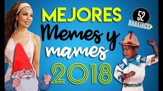 LOS MEJORES MEMES Y MAMES DEL 2018  Momo cállese viejo lesbiano ¡y mucho más  52 RANKINGS [upl. by Ressler]