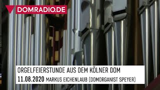 Orgelfeierstunde im Kölner Dom am 11082020  Markus Eichenlaub [upl. by Neu]