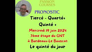 Pronostic Courses Hippiques PMU Quinté Mercredi 19 juin 2024 7 éme étape du GNT à Bordeaux Le Bou [upl. by Asselam]