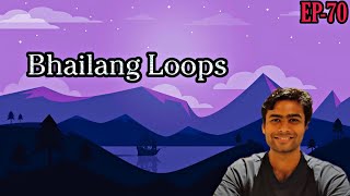 EPISODE 70  BHAILANG LOOPS [upl. by Paule]