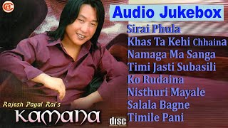 Rajesh Payal Rai  Super Hit Album Kamana Juke Box  Album  Kamana  Rajesh Payal Songs Collection [upl. by Pedro665]