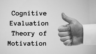 Cognitive Evaluation Theory of Motivation  Intrinsic vs Extrinsic Motivation [upl. by Idnac848]