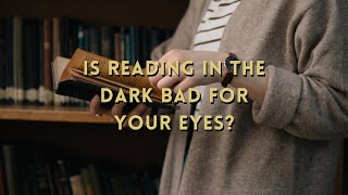 Is It Bad To Read In The Dark Will It Damage Our Eyes [upl. by Brockie]