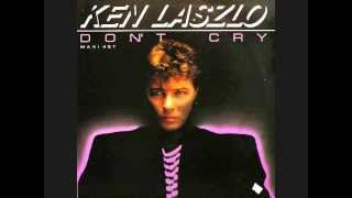 Ken Laszlo  Dont Cry [upl. by Ainyt839]