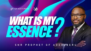 WHAT IS MY ESSENCE Snr Prophet GF Adetuberu [upl. by Gnahk113]