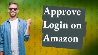 How do I approve login on Amazon app [upl. by Varuag]