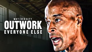 OUTWORK EVERYONE ELSE  Powerful Motivational Speech  David Goggins [upl. by Nathanson]