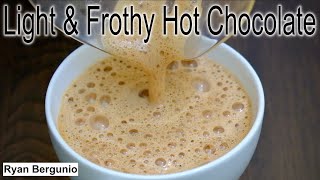 HOT CHOCOLATE LIGHT amp FROTHY [upl. by Noiz]