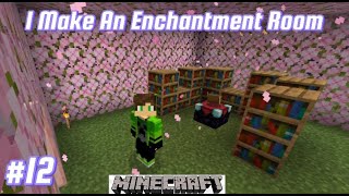 I Make An Enchantment Room  Minecraft  Gameplay12 [upl. by Elodea]