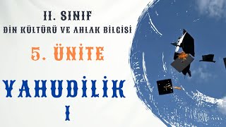 11 Sınıf Din Kültürü ve Ahlak Bilgisi  5 Ünite Yahudilik ve Hristiyanlık  Yahudilik 1 [upl. by Panayiotis76]