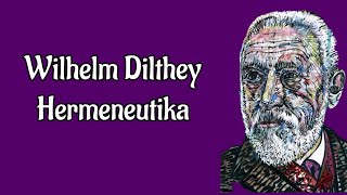 Wilhelm Dilthey  Hermeneutika Filsafat [upl. by Rehpotsrhc]