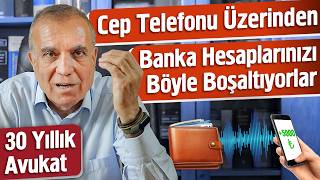 Cep Telefonu Üzerinden Banka Hesaplarınızı Böyle Boşaltıyorlar  30 Yıllık Avukat [upl. by Nasaj]