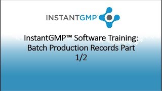 InstantGMP™ Software Training Batch Production Record Part 12 [upl. by Yelich]