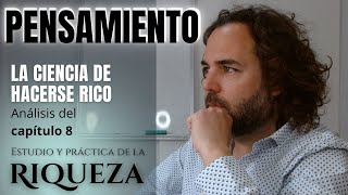 EL PENSAMIENTO DE RIQUEZA ANALISIS DEL CAPITULO 8 LA CIENCIA DE HACERSE RICO 2022 [upl. by Edette28]