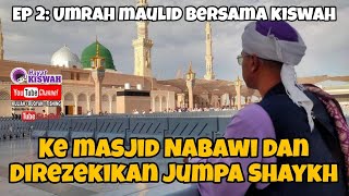 Travelog Umrah Maulid Kiswah MFY 2024 Ep2  Ke Masjid Nabawi dan Berjumpa Para Masyayikh [upl. by Birdt783]