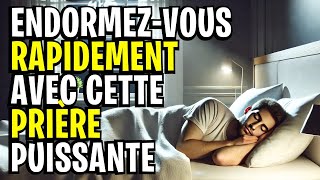 PRIÈRE POUR SENDORMIR RAPIDEMENT  TROUVEZ LA PAIX ET DORMEZ EN HARMONIE AVEC DIEU [upl. by Ania]