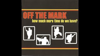 Off The Mark ‎– How Much More Time Do We Have 2002 Full CD Album [upl. by Raviv]