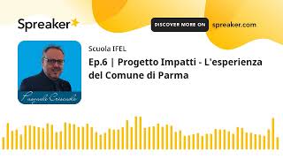 Ep6  Progetto Impatti  Lesperienza del Comune di Parma [upl. by Liva]