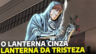 CONHEÇA O LANTERNA CINZA O LANTERNA DA TRISTEZA [upl. by Chamkis587]