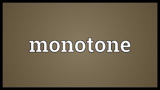 Monotone Meaning [upl. by Melac]