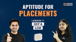 L7 HCF amp LCM  Aptitude Questions  Aptitude for Placements  Coding Ninjas [upl. by Grados]