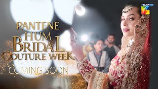 Stay Tuned  20th Edition Of Pantene HUM Bridal Couture is Coming Soon on HUMTV 📺✨ PHBCW HBCW [upl. by Abbot]