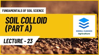 L 23  Soil Colloids PART A [upl. by Atiuqrahs450]