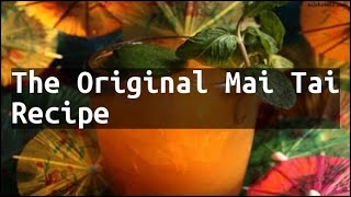 Recipe The Original Mai Tai Recipe [upl. by Tisman578]