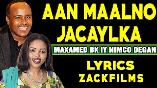 MAXAMED BK IYO NIMCO DEGAN┇AAN MAALNO JACAYLKA ᴴᴰ┇LYRICS [upl. by Ahsem674]