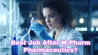 Best Job After MPharm Pharmaceutics [upl. by Ysdnil]