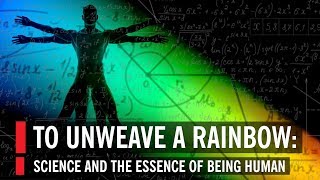 Brian Greene in To Unweave a Rainbow Science and the Essence of Being Human [upl. by Enileuqkcaj]