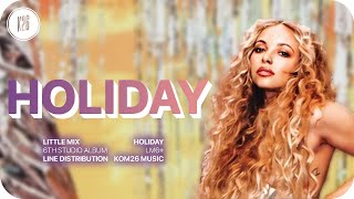 Little Mix  Holiday  Line Distribution [upl. by Cerveny716]