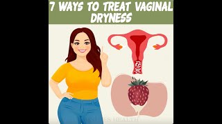 7 Ways to Treat Vaginal Dryness [upl. by Starbuck]