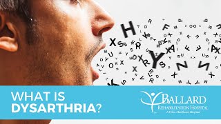 What is Dysarthria  Ballard Rehabilitation Hospital [upl. by Osborn]