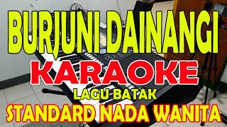 BURJUNI DAINANGI KARAOKE LAGU BATAK VOCAL WANITA DDO [upl. by Persson]