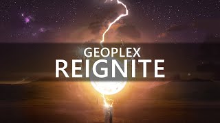 Geoplex  Reignite [upl. by Ijar]