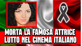 LUTTO NEL CINEMA ITALIANO MORTA LA FANOSA ATTRICE ARRIVATO IL TRISTE ANNUNCIO [upl. by Rainie159]