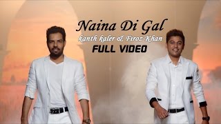 Kanth Kaler amp Firoz Khan  Naina Di Gal  Latest Punjabi Song 2015 [upl. by Byran]