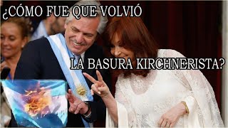 ¿CÓMO FUE QUE VOLVIÓ LA BASURA KIRCHNERISTA [upl. by Gussie]