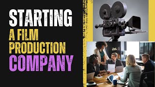 Starting A Film Production Company [upl. by Anirehtac]