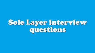 Sole Layer interview questions [upl. by Redvers]