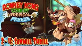 Donkey Kong Country Tropical Freeze  Part 12  quotSawmill Thrillquot 24 100 Walkthrough [upl. by Knowlton]