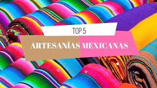 Top 5 Artesanías Mexicanas [upl. by Timoteo602]