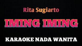 IMING IMING  Karaoke Nada Wanita  RITA SUGIARTO [upl. by Linn]