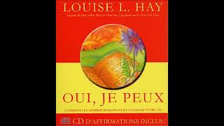 Louise Hay  Oui je Peux Vous pouvez transformer votre vie Livre audio [upl. by Minabe]