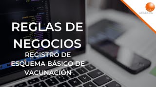 Reglas de Negocio  Registro de esquema básico de vacunación [upl. by Bonny]