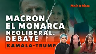 MaízYMate  Macron monarca neoliberal ¿Prototrompismo en el Senado mexicano Debate KamalaTrump [upl. by Emanuel634]