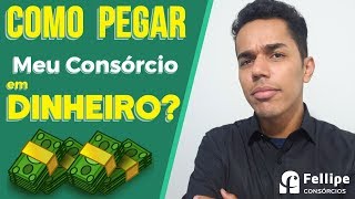 Como Pegar Meu Consórcio em  Dinheiro [upl. by Ara]