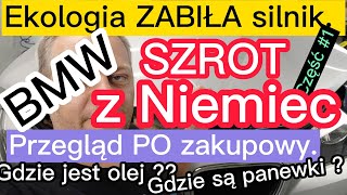 SZROT z Niemiec  Przegląd PO zakupowy BMW Ekologia ZABIŁA silnik Gdzie są panewki Co zjadło olej [upl. by Gans543]