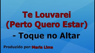 Te Louvarei Perto Quero Estar  Toque no Altar playback com letra [upl. by Sewellyn]